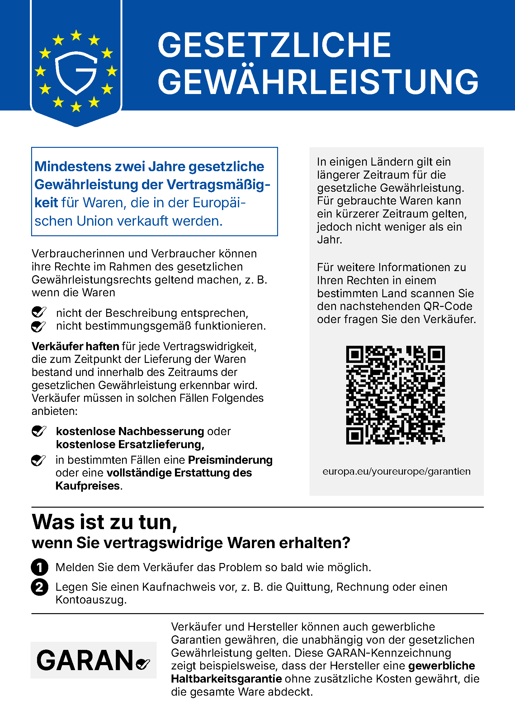 EU-Mitteilung „Gesetzliche Gewährleistung“: Mindestens zwei Jahre gesetzliche Gewährleistung der Vertragsmäßigkeit für Waren, die in der Europäischen Union verkauft werden. Verbraucherinnen und Verbraucher können ihre Rechte geltend machen, wenn die Waren nicht der Beschreibung entsprechen oder nicht bestimmungsgemäß funktionieren. Verkäufer haften für jede Vertragswidrigkeit, die bei Lieferung bestand und innerhalb des Gewährleistungszeitraums erkennbar wird, und müssen kostenlose Nachbesserung oder Ersatzlieferung, in bestimmten Fällen eine Preisminderung oder vollständige Erstattung des Kaufpreises anbieten. Für gebrauchte Waren kann ein kürzerer Zeitraum gelten, jedoch nicht weniger als ein Jahr. Melden Sie dem Verkäufer das Problem so bald wie möglich und legen Sie einen Kaufnachweis vor.